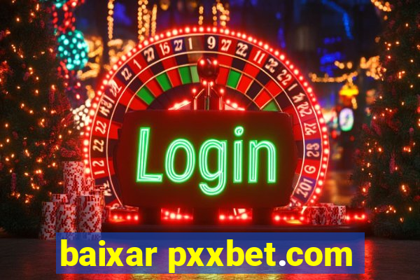 baixar pxxbet.com